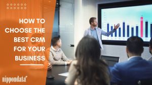 How To Choose The Best CRM for Your Business - Nippon Data