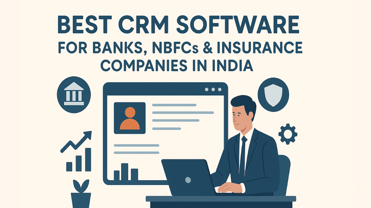 Best CRM Software for Banks, NBFCs & Insurance Companies in India