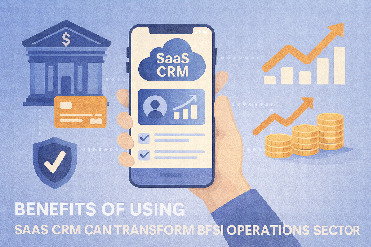 How a Ready-to-Use SaaS CRM Can Transform BFSI Operations from Day One